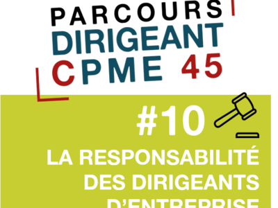 Les inscriptions sont ouvertes pour la session #10 du Parcours Dirigeant CPME 45